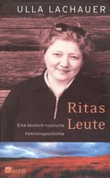 Ulla Lachauer - Ritas Leute. Eine deutsch-russische Familiengeschichte