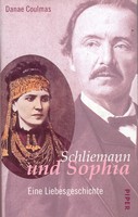 Danae Coulmas - Schliemann und Sophia. Eine Liebesgeschichte