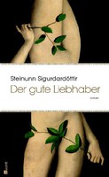 Steinunn Sigurðardóttir - Der gute Liebhaber