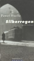 Pawel Huelle - Silberregen