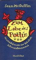 Sean McGuffin - Zum Lobe des Poitín. Geschichten aus der irischen Schwarzbrennerei