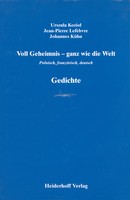 Urszula Koziol - Voll Geheimnis - ganz wie die Welt. Polnisch. Französisch. Deutsch. Gedichte