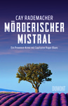 Cay Rademacher: Mörderischer Mistral