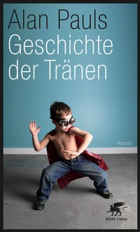 Alan Pauls: Geschichte der Tränen