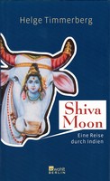 Helge Timmerberg - Shiva Moon. Ein Reise durch Indien