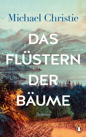 Michael Christie: Das Flüstern der Bäume