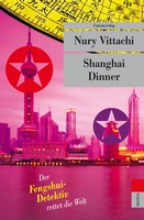 Nury Vittachi - Shanghai Dinner. Der Fengshui-Detektiv rettet die Welt