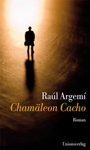 Raúl Argemí: Chamäleon Cacho