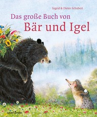 Ingrid und Dieter Schubert: Das große Buch von Bär und Igel
