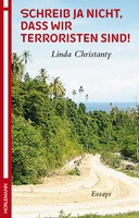Linda Christanty - Schreib ja nicht, dass wir Terroristen sind!