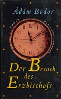 Ádám Bodor - Der Besuch des Erzbischofs