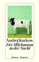 Andrej Kurkow - Der Milchmann in der Nacht