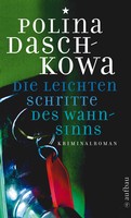 Polina Daschkowa - Die leichten Schritte des Wahnsinns