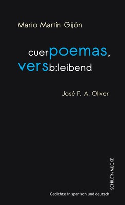 Mario Martín Gijón und José F.A. Oliver: cuerPOEMAS, VERSb:leibend