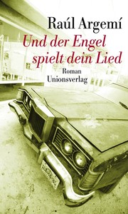 Raúl Argemí: Und der Engel spielt dein Lied