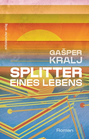 Gašper Kralj: Splitter eines Lebens