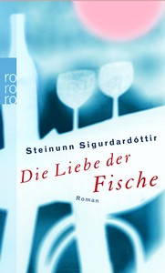 Steinunn Sigurðardóttir: Die Liebe der Fische