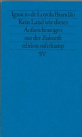 Ignácio de Loyola Brandão - Kein Land wie dieses. Aufzeichnungen aus der Zukunft (Suhrkamp Verlag - VERGRIFFEN)