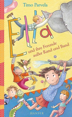 Timo Parvela: Ella und ihre Freunde außer Rand und Band