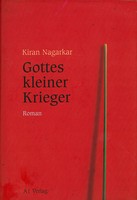 Kiran Nagarkar: Gottes kleiner Krieger