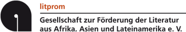litprom - Gesellschaft zur Förderung der Literatur aus Afrika, Asien und Lateinamerika e.V. litprom - Gesellschaft zur Förderung der Literatur aus Afrika, Asien und Lateinamerika e.V.
